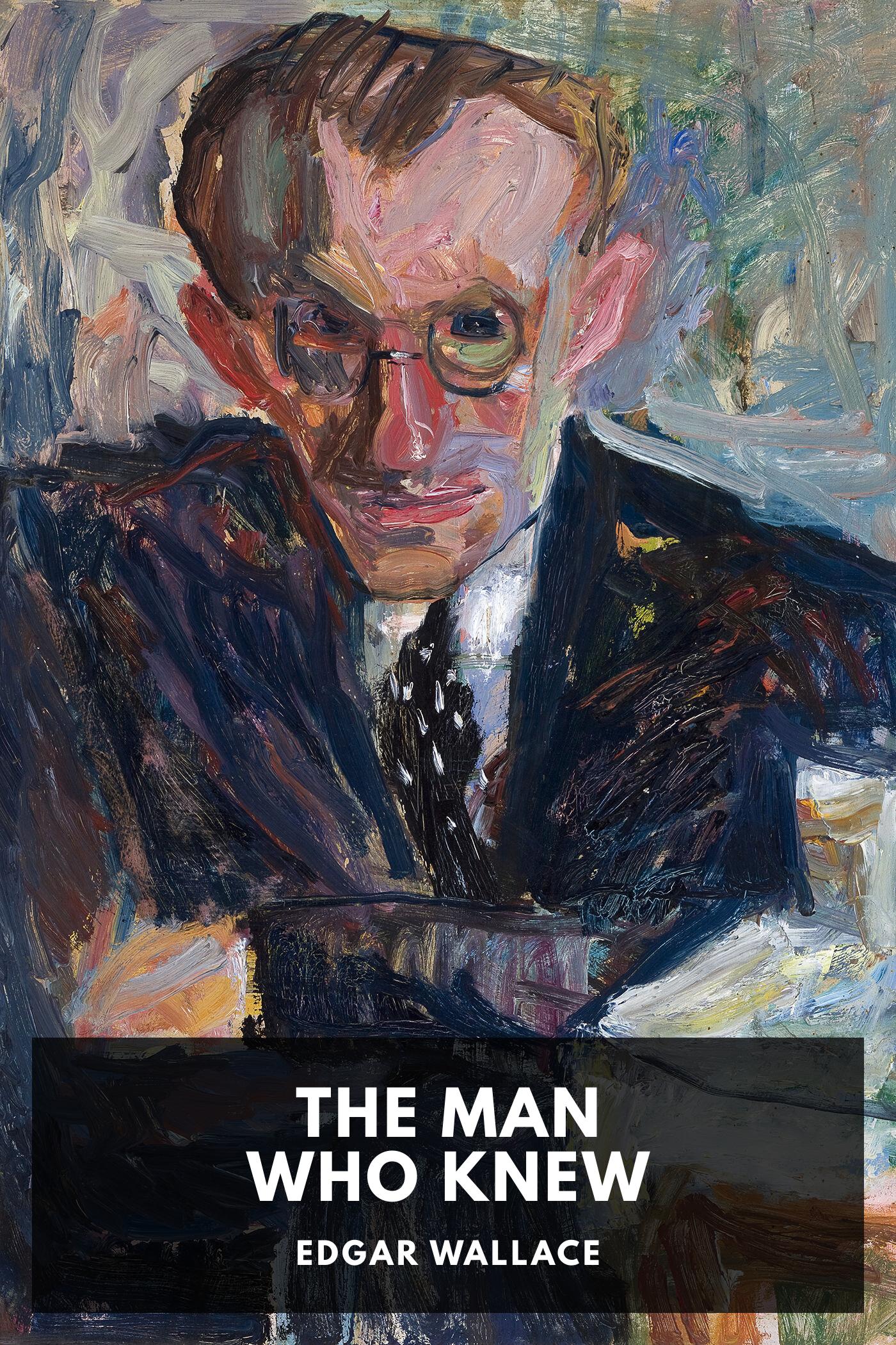 The Man Who Knew - Edgar Wallace